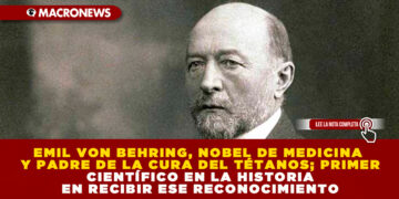 EMIL VON BEHRING, NOBEL DE MEDICINA Y PADRE DE LA CURA DEL TÉTANOS; PRIMER CIENTÍFICO EN LA HISTORIA EN RECIBIR ESE RECONOCIMIENTO