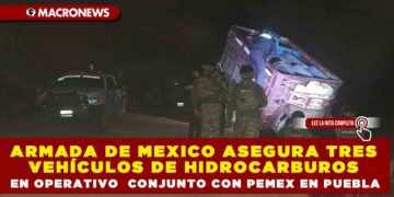 ARMADA DE MEXICO ASEGURA TRES VEHÍCULOS DE HIDROCARBUROS EN OPERATIVO  CONJUNTO CON PEMEX EN PUEBLA