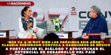 ‘NOS VA A IR MUY BIEN LOS PRÓXIMOS SEIS AÑOS’’: CLAUDIA SHEINBAUM CONVOCA A BANQUEROS DE MÉXICO A FORTALECER EL DIÁLOGO Y APROVECHAR EL POTENCIAL DE DESARROLLO DEL PAÍS