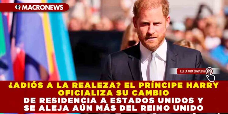 ¿ADIÓS A LA REALEZA? EL PRÍNCIPE HARRY OFICIALIZA SU CAMBIO DE RESIDENCIA A ESTADOS UNIDOS Y SE ALEJA AÚN MÁS DEL REINO UNIDO