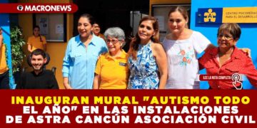 INAUGURAN MURAL «AUTISMO TODO EL AÑO» EN LAS INSTALACIONES DE ASTRA CANCÚN ASOCIACIÓN CIVIL