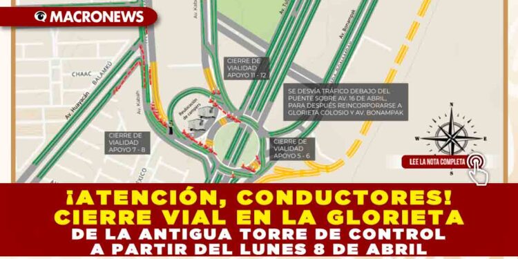 ¡ATENCIÓN, CONDUCTORES! CIERRE VIAL EN LA GLORIETA DE LA ANTIGUA TORRE DE CONTROL A PARTIR DEL LUNES 8 DE ABRIL.