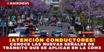 ¡ATENCIÓN CONDUCTORES! CONOCE LAS NUEVAS SEÑALES DE TRÁNSITO  QUE SE APLICAN EN LA CDMX