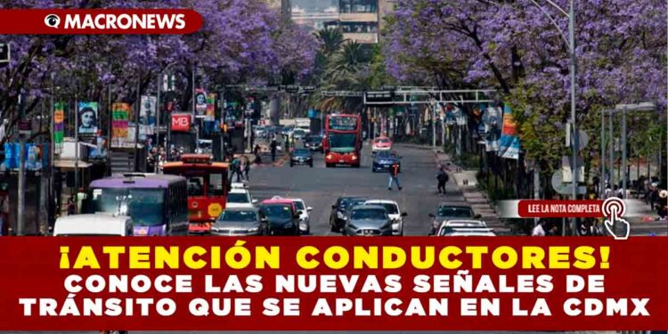 ¡ATENCIÓN CONDUCTORES! CONOCE LAS NUEVAS SEÑALES DE TRÁNSITO  QUE SE APLICAN EN LA CDMX