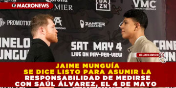 JAIME MUNGUÍA SE DICE LISTO PARA ASUMIR LA RESPONSABILIDAD DE MEDIRSE CON SAÚL ÁLVAREZ, EL 4 DE MAYO 