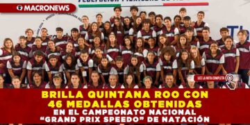 BRILLA QUINTANA ROO CON 46 MEDALLAS OBTENIDAS EN EL CAMPEONATO NACIONAL “GRAND PRIX SPEEDO” DE NATACIÓN
