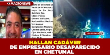 HALLAN CADÁVER DE EMPRESARIO DESAPARECIDO EN CHETUMAL