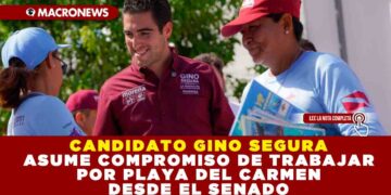 CANDIDATO GINO SEGURA ASUME COMPROMISO DE TRABAJAR POR PLAYA DEL CARMEN DESDE EL SENADO