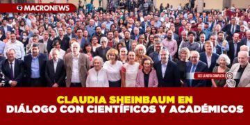 NUESTRO GOBIERNO ESTARÁ MARCADO POR EL APOYO A LA CIENCIA, LA TECNOLOGÍA Y LA EDUCACIÓN: CLAUDIA SHEINBAUM EN DIÁLOGO CON CIENTÍFICOS Y ACADÉMICOS