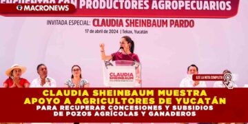 CLAUDIA SHEINBAUM MUESTRA APOYO A AGRICULTORES DE YUCATÁN PARA RECUPERAR CONCESIONES Y SUBSIDIOS DE POZOS AGRÍCOLAS Y GANADEROS