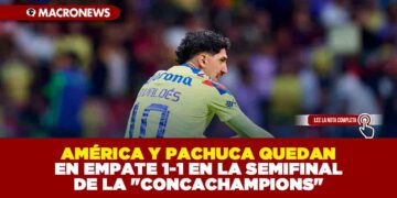 AMÉRICA Y PACHUCA QUEDAN EN EMPATE 1-1 EN LA SEMIFINAL DE LA «CONCACHAMPIONS»
