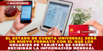 EL ESTADO DE CUENTA UNIVERSAL SERÁ UN NUEVO FORMATO CON EL QUE LOS USUARIOS DE TARJETAS DE CRÉDITO RECIBIRÁN LA INFORMACIÓN MENSUAL