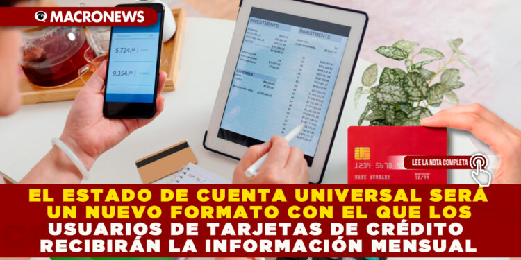 EL ESTADO DE CUENTA UNIVERSAL SERÁ UN NUEVO FORMATO CON EL QUE LOS USUARIOS DE TARJETAS DE CRÉDITO RECIBIRÁN LA INFORMACIÓN MENSUAL