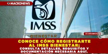 CONOCE CÓMO REGISTRARTE AL IMSS BIENESTAR; CONSULTA DETALLES, REQUISITOS Y DOCUMENTACIÓN NECESARIA AQUÍ.