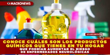 CONOCE CUÁLES SON LOS PRODUCTOS QUÍMICOS QUE TIENES EN TU HOGAR QUE PODRÍAN AUMENTAR EL RIESGO DE ENFERMEDADES NEUROLÓGICAS