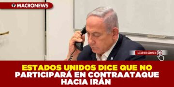 ESTADOS UNIDOS DICE QUE NO PARTICIPARÁ EN CONTRAATAQUE HACIA IRÁN