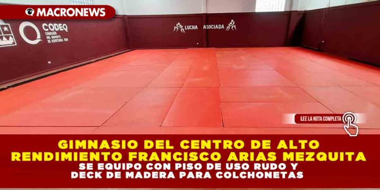 GIMNASIO DEL CENTRO DE ALTO RENDIMIENTO FRANCISCO ARIAS MEZQUITA SE EQUIPO CON PISO DE USO RUDO Y DECK DE MADERA PARA COLCHONETAS