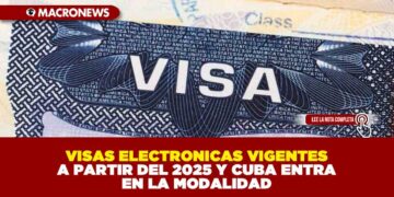 VISAS ELECTRONICAS VIGENTES A PARTIR DEL 2025 Y CUBA ENTRA EN LA MODALIDAD