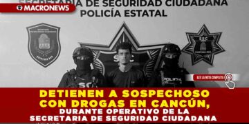 DETIENEN A SOSPECHOSO CON DROGAS EN CANCÚN, DURANTE OPERATIVO DE LA SECRETARIA DE SEGURIDAD CIUDADANA