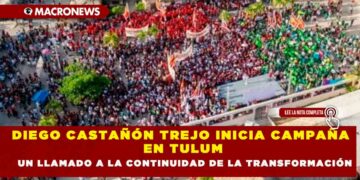 DIEGO CASTAÑÓN TREJO INICIA CAMPAÑA EN TULUM,UN LLAMADO A LA CONTINUIDAD DE LA TRANSFORMACIÓN