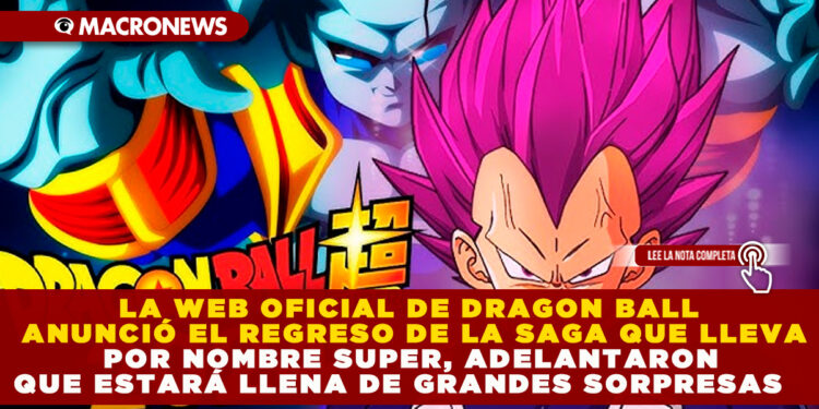 LA WEB OFICIAL DE DRAGON BALL ANUNCIÓ EL REGRESO DE LA SAGA QUE LLEVA POR NOMBRE SUPER, ADELANTARON QUE ESTARÁ LLENA DE GRANDES SORPRESAS