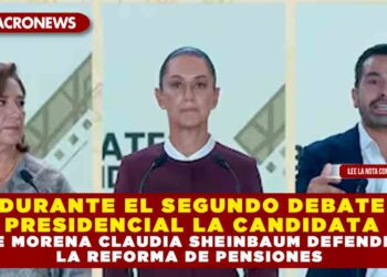 DURANTE EL SEGUNDO DEBATE PRESIDENCIAL LA CANDIDATA DE MORENA CLAUDIA SHEINBAUM DEFENDIO LA REFORMA DE PENSIONES