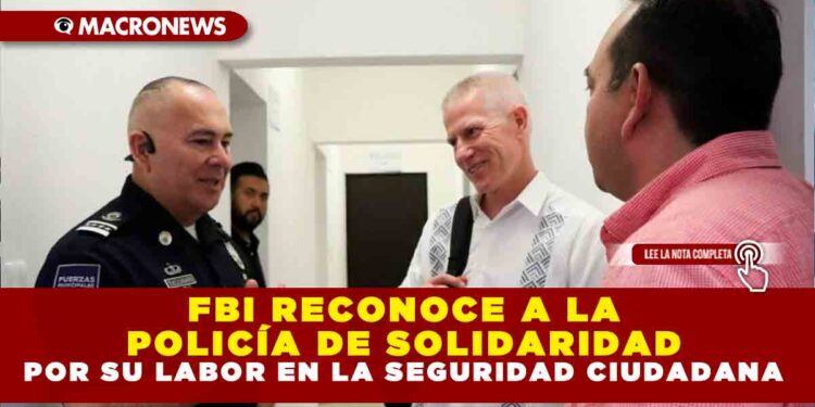 FBI RECONOCE A LA POLICÍA DE SOLIDARIDAD POR SU LABOR EN LA SEGURIDAD CIUDADANA