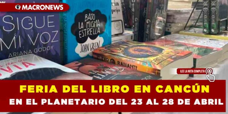 FERIA DEL LIBRO EN CANCÚN EN EL PLANETARIO DEL 23 AL 28 DE ABRIL