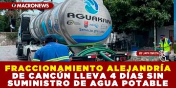 FRACCIONAMIENTO ALEJANDRÍA DE CANCÚN LLEVA 4 DÍAS SIN SUMINISTRO DE AGUA POTABLE