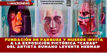 Fundación de Parques y Museos invita a la exposición pictórica “Caras” del artista rumano Levente Herman
