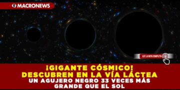 ¡GIGANTE CÓSMICO! DESCUBREN EN LA VÍA LÁCTEA UN AGUJERO NEGRO 33 VECES MÁS GRANDE QUE EL SOL