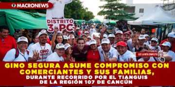GINO SEGURA ASUME COMPROMISO CON COMERCIANTES Y SUS FAMILIAS, DURANTE RECORRIDO POR EL TIANGUIS DE LA REGIÓN 107 DE CANCÚN