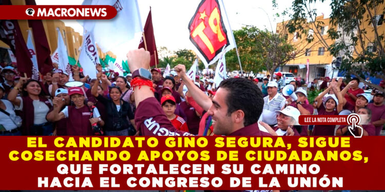 EL CANDIDATO GINO SEGURA, SIGUE COSECHANDO APOYOS DE CIUDADANOS, QUE FORTALECEN SU CAMINO HACIA EL CONGRESO DE LA UNIÓN
