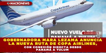 GOBERNADORA MARA LEZAMA ANUNCIA LA NUEVA RUTA DE COPA AIRLINES, CON CONEXIÓN DIRECTA DESDE PANAMÁ A TULUM