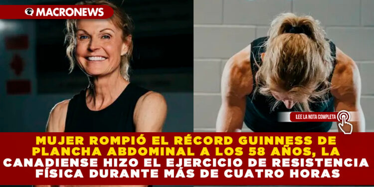 MUJER ROMPIÓ EL RÉCORD GUINNESS DE PLANCHA ABDOMINAL A LOS 58 AÑOS, LA CANADIENSE HIZO EL EJERCICIO DE RESISTENCIA FÍSICA DURANTE MÁS DE CUATRO HORAS