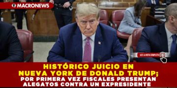 HISTÓRICO JUICIO EN NUEVA YORK DE DONALD TRUMP; POR PRIMERA VEZ FISCALES PRESENTAN ALEGATOS CONTRA UN EXPRESIDENTE