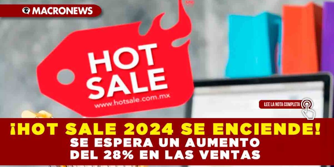 ¡HOT SALE 2024 SE ENCIENDE! SE ESPERA UN AUMENTO DEL 28% EN LAS VENTAS