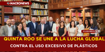 QUINTA ROO SE UNE A LA LUCHA GLOBAL CONTRA EL USO EXCESIVO DE PLÁSTICOS