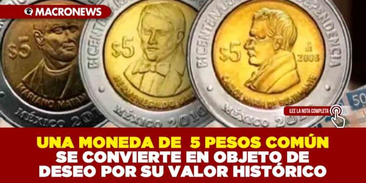 UNA MONEDA DE  5 PESOS COMÚN SE CONVIERTE EN OBJETO DE DESEO POR SU VALOR HISTÓRICO