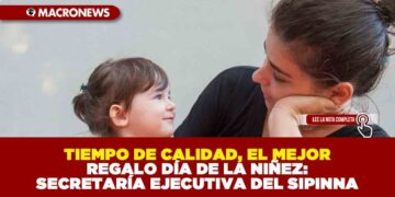 TIEMPO DE CALIDAD, EL MEJOR REGALO DÍA DE LA NIÑEZ: SECRETARÍA EJECUTIVA DEL SIPINNA