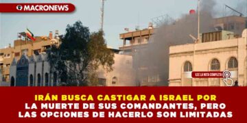 IRÁN BUSCA CASTIGAR A ISRAEL POR LA MUERTE DE SUS COMANDANTES, PERO LAS OPCIONES DE HACERLO SON LIMITADAS