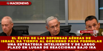 EL ÉXITO DE LAS DEFENSAS AÉREAS DE ISRAEL DA TIEMPO AL GOBIERNO PARA FORMULAR UNA ESTRATEGIA INTELIGENTE Y DE LARGO PLAZO EN LUGAR DE REACCIONAR BAJO IRA