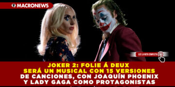 JOKER 2: FOLIE Á DEUX SERÁ UN MUSICAL CON 15 VERSIONES DE CANCIONES, CON JOAQUÍN PHOENIX Y LADY GAGA COMO PROTAGONISTAS