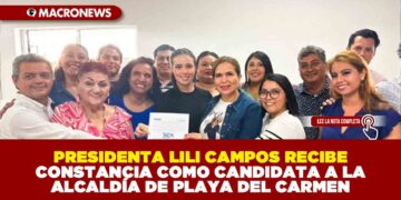 PRESIDENTA LILI CAMPOS RECIBE CONSTANCIA COMO CANDIDATA A LA ALCALDÍA DE PLAYA DEL CARMEN