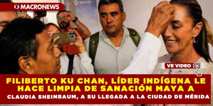FILIBERTO KU CHAN, LÍDER INDÍGENA LE HACE LIMPIA DE SANACIÓN MAYA A CLAUDIA SHEINBAUM, A SU LLEGADA A LA CIUDAD DE MÉRIDA