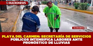 PLAYA DEL CARMEN: SECRETARÍA DE SERVICIOS PÚBLICOS INTENSIFICA LABORES ANTE PRONÓSTICO DE LLUVIAS