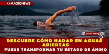 DESCUBRE CÓMO NADAR EN AGUAS ABIERTAS PUEDE TRANSFORMAR TU ESTADO DE ÁNIMO