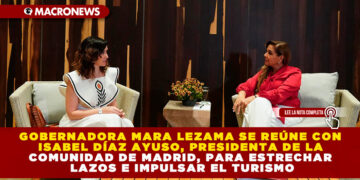 GOBERNADORA MARA LEZAMA SE REÚNE CON ISABEL DÍAZ AYUSO, PRESIDENTA DE LA COMUNIDAD DE MADRID, PARA ESTRECHAR LAZOS E IMPULSAR EL TURISMO