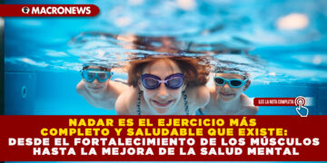 NADAR ES EL EJERCICIO MÁS COMPLETO Y SALUDABLE QUE EXISTE: DESDE EL FORTALECIMIENTO DE LOS MÚSCULOS HASTA LA MEJORA DE LA SALUD MENTAL