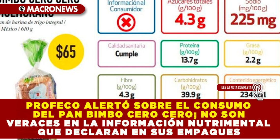 PROFECO ALERTÓ SOBRE EL CONSUMO DEL PAN BIMBO CERO CERO; NO SON VERACES EN LA INFORMACIÓN NUTRIMENTAL QUE DECLARAN EN SUS EMPAQUES